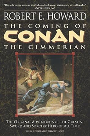 the coming of conan the cimmerian the original adventures of the greatest sword and sorcery hero of all time