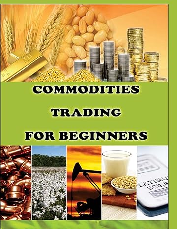 commodities trading for beginners 1st edition priyank gala 1517599105, 978-1517599102