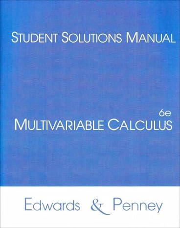 multivariable calculus student solutions manual 6th edition c. edwards ,david penney 0130620238,