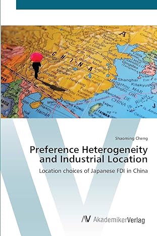 preference heterogeneity and industrial location location choices of japanese fdi in china 1st edition