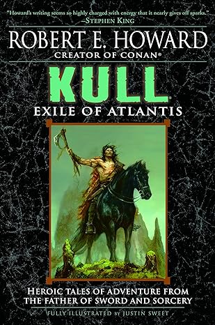 kull exile of atlantis 1st edition robert e. howard ,patrice louinet ,justin sweet ,steve tompkins