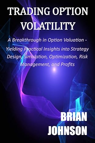 trading option volatility a breakthrough in option valuation yielding practical insights into strategy design