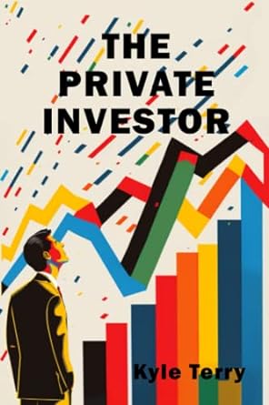 the private investor 1st edition kyle terry 979-8393886530