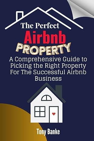 the perfect airbnb property a comprehensive guide to picking the right property for the successful airbnb