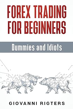 forex trading for beginners dummies and idiots 1st edition giovanni rigters 1087980542, 978-1087980546