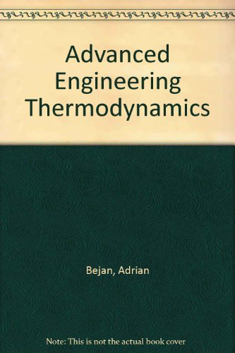 advanced engineering thermodynamics 1st edition a. bejan 0471617474, 9780471617471