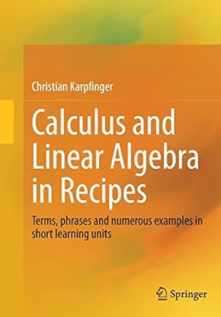 calculus and linear algebra in recipes terms phrases and numerous examples in short learning units 1st