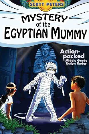 mystery of the egyptian mummy action packed middle grade fiction finder 1st edition scott peters ,susan