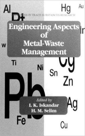 engineering aspects of metal waste management 1st edition i.k. iskandar, h. magdi selim 0873714725,
