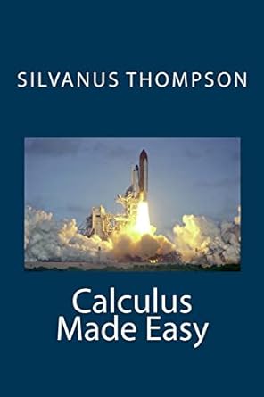 calculus made easy 1st edition silvanus phillips thompson 1456531980, 978-1456531980