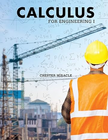 calculus for engineering 1 1st edition chester miracle 1524903221, 978-1524903220