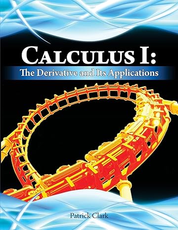 calculus i the derivative and its applications 1st edition patrick clark 1483986691, 978-1483986692