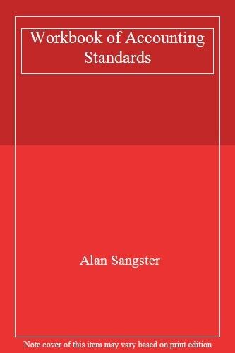 workbook of accounting standards 1st edition alan sangster 9780273601043, 9780273601043
