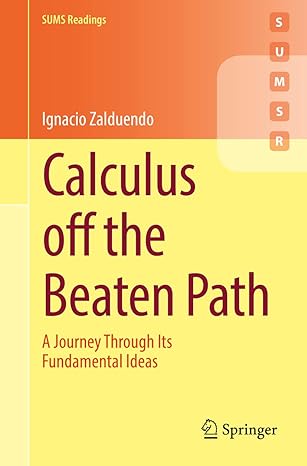 calculus off the beaten path a journey through its fundamental ideas 1st edition ignacio zalduendo