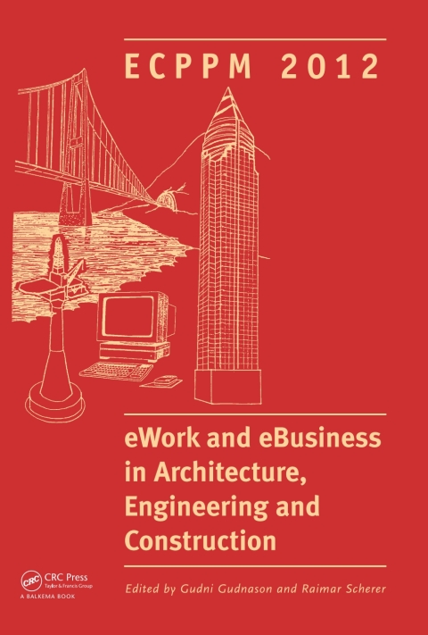ework and ebusiness in architecture engineering and construction ecppm 2012 1st edition gudni gudnason