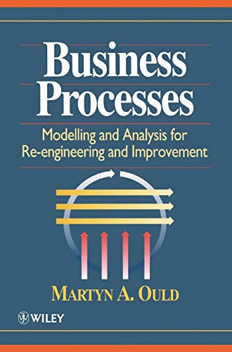 business processes modelling and analysis for re engineering and improvement 1st edition martyn a. ould
