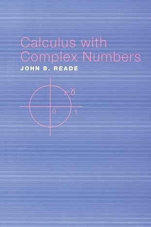 calculus with complex numbers 1st edition john b. reade 041530847x, 978-0415308472