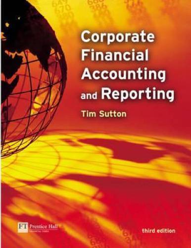 corporate financial accounting reporting 3rd edition tim sutton 9780273676201, 0273676202