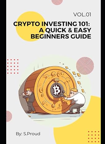 crypto investing 101 a quick and easy beginners guide volume 1 1st edition sean proud 979-8399068695