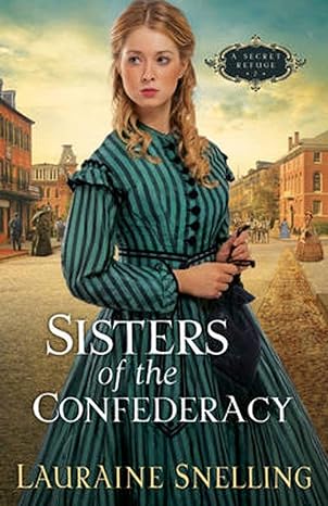sisters of the confederacy a secret refuge 1st edition lauraine snelling 1556618409, 978-1556618406