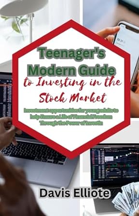 teenager s modern guide to investing in the stock market 1st edition davis elliote 979-8395757067
