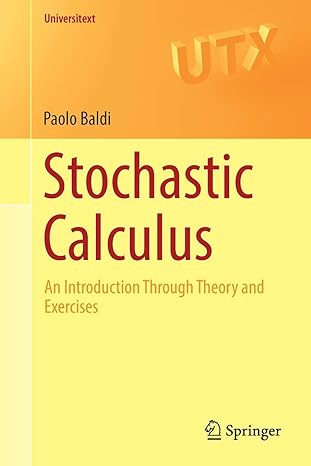 stochastic calculus an introduction through theory and exercises 1st edition paolo baldi 3319622250,