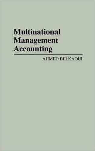 multinational management accounting 1st edition ahmed riahi belkaoui 9780899305295, 0899305296, 9780899305295