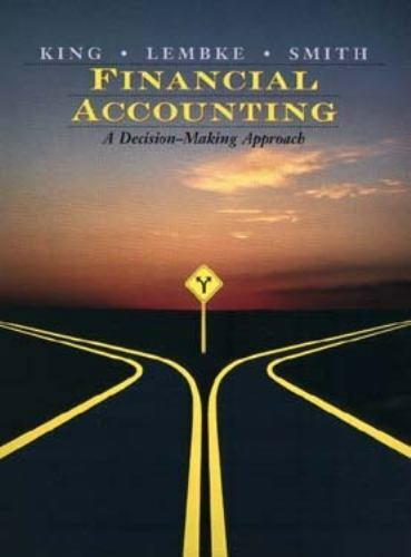 financial accounting a decision making approach 1st edition john h. smith, thomas e. king, valdean c. lembke
