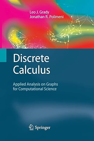 discrete calculus applied analysis on graphs for computational science 2010 edition leo j. grady ,jonathan r.