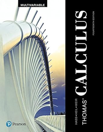 thomas calculus multivariable 14th edition joel hass ,christopher heil ,maurice weir 0134606086,