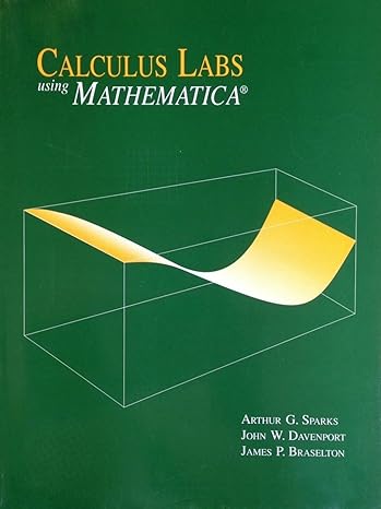 calculus labs using mathematica 1st edition arthur g. sparks ,john w. davenport ,james p. braselton