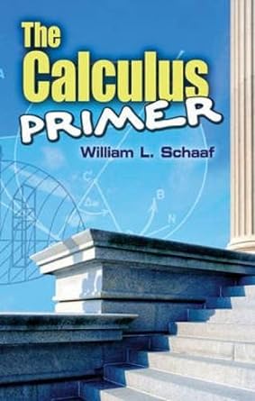 the calculus primer 1st edition william l. schaaf 048648579x, 978-0486485799