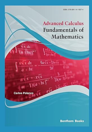 advanced calculus fundamentals of mathematics 1st edition carlos polanco 9811415072, 978-9811415074