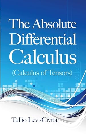 the absolute differential calculus 1st edition tullio levi civita 0486634019, 978-0486634012