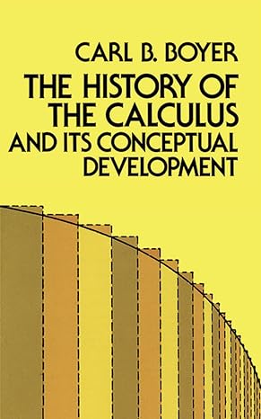 the history of the calculus and its conceptual development 1st edition carl b. boyer 0486605094,