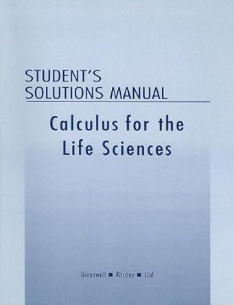 student solutions manual  calculus for the life sciences 1st edition lial, greenwell, ritchey 0201770164,