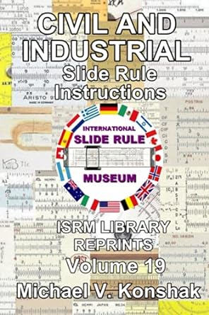 civil and industrial slide rule instructions international slide rule museum library reprints volume 19 1st