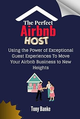 the perfect airbnb host using the power of exceptional guest experiences to move your airbnb business to new