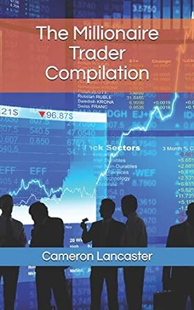 the millionaire trader compilation 1st edition cameron lancaster 1521252858, 978-1521252857