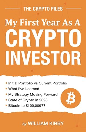 the crypto files my first year as a crypto investor 1st edition william kirby 979-8394719592