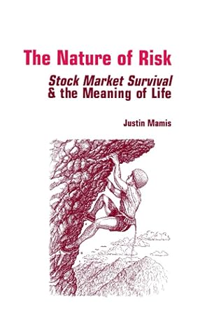 the nature of risk stock market survival and the meaning of life 2nd edition justin mamis 0870341324,