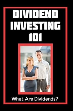 dividend investing 101 what are dividends 1st edition joshua king 979-8398919561