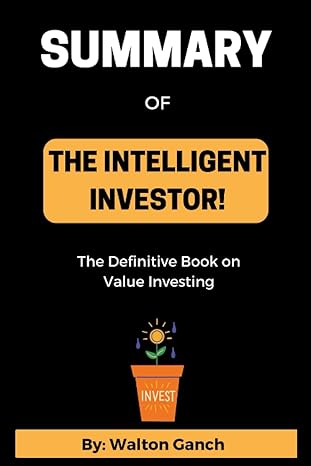 summary of the intelligent investor the definitive book on value investing 1st edition walton ganch