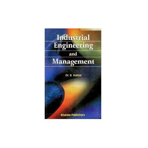 industrial engineering and management 1st edition b. kumar 8174091963, 9788174091963