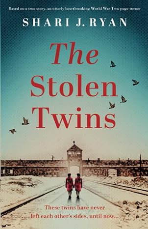 the stolen twins based on a true story an utterly heartbreaking world war two page turner 1st edition shari