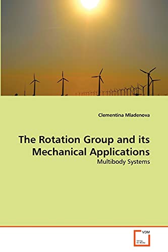 the rotation group and its mechanical applications multibody systems 1st edition clementina mladenova
