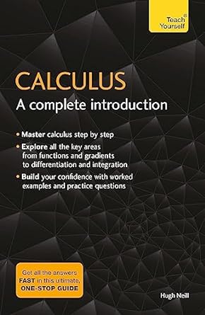 calculus a complete introduction 1st edition hugh neill 1473678447, 978-1473678446