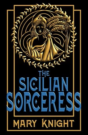 the sicilian sorceress a historical fiction time travel novel 1st edition mary knight b0bf2q759x,