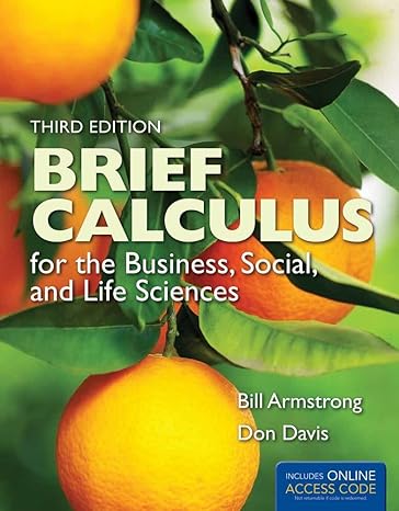 calculus for the business social and life sciences 3rd edition bill armstrong, don davis 1449695167,