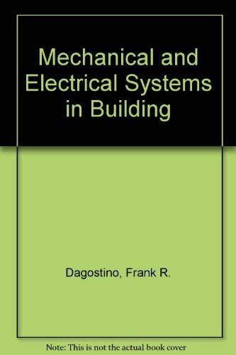 mechanical and electrical systems in building 1st edition dagostino, frank r 0879095113, 9780879095116